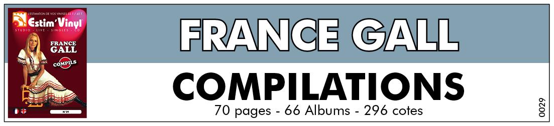 Retrouvez la discographie cotée compilation de France Gall, discographie cotée compilation et cd de France Gall, valeurs des vinyles compilation de France Gall, cote album compilation de France Gall, Le Disque D’Or De France Gall, Sacré Charlemagne, Vive La France Gall, Die Grossen Erfolge, Die Grossen Erfolge, Plein Feux Sur France Gall, Portrait In Musik, Ses Grands Succès, Les Grands Succès De France Gall, Poupée De Cire, Poupée De Son, France Gall, Les Plus Belles Chansons De France Gall, France Gall (box 3 albums), Sur Scènes - 1978 - 1982 - 1984, Ihre Grössten Hits, France Gall, Sacré Charlemagne, Les Années Musique, Greatest Hits, Volume 1: Laisse Tomber Les Filles, Volume 2: Poupée De Cire..., Volume 3: Les Sucettes, Volume 4: Bébé Requin, Poupée De Son, Ihre Großen Erfolge, French 60’s EP Collection Volume 2, Star Gala, Das Beste In Deutsch, Les Plus Belles Chansons, Master Serie, Love, L’Amour & Liebe, L’anthologie, Poupée De Son, Best Of France Gall, Gold - Best Of, Débranche, Lounge Legends, Best Of France Gall, Évidemment, Tendres Annees 60, Évidemment Les Années Warner, Collection Artistes De Légende, Intégrale Des Albums Studios , 4 Albums Originaux, France Gall’s Baby, Love Sounds Presents France Gall, Salut Les Copains, www.estimvinyl.com.